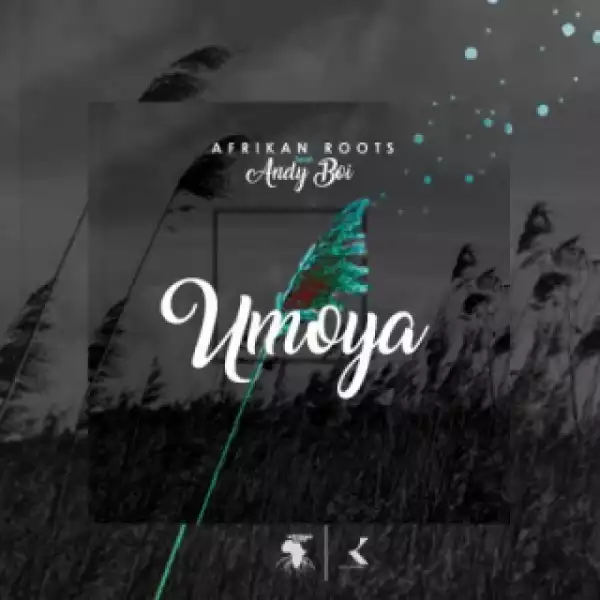 Afrikan Roots - uMoya (Original Mix) Ft. Andy Boi